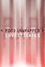 Food Unwrapped Investigates tv show poster