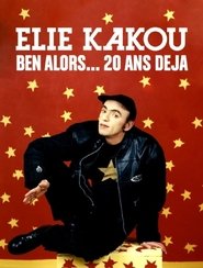 Élie Kakou, ben alors... 20 ans déjà movie poster