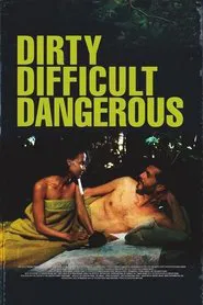 Dirty, Difficult, Dangerous movie poster