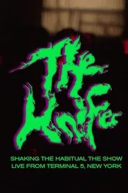 Poster do filme The Knife: Shaking the Habitual The Show Live at Terminal 5