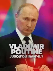 Vladimir Putin: How Far Will He Go? movie poster