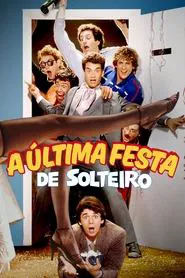 Poster do filme A Última Festa de Solteiro