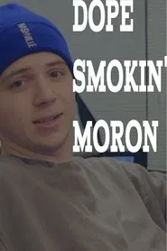 Dope Smokin' Moron movie poster