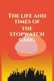The Life and Times of the Stopwatch Gang movie poster