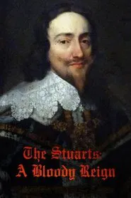 The Stuarts: A Bloody Reign tv show poster