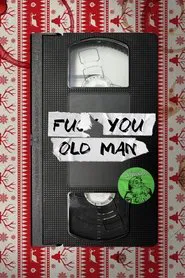 F#$& You Old Man movie poster