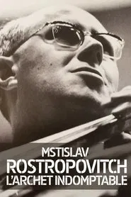 Rostropovich: L'archet Indomptable movie poster