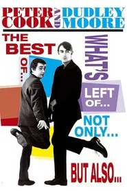The Best of... What's Left of... Not Only... But Also tv show poster