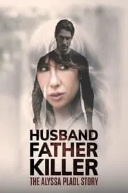 Poster do filme Husband, Father, Killer: The Alyssa Pladl Story