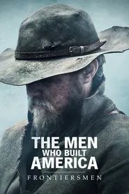 The Men Who Built America: Frontiersmen tv show poster