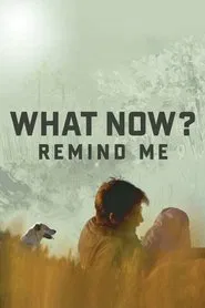 What Now? Remind Me movie poster
