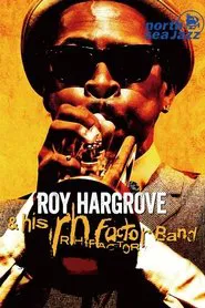 Roy Hargrove & The RH Factor - Live at North Sea Jazz Festival movie poster