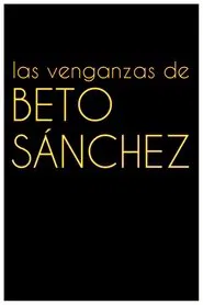 Poster do filme Las venganzas de Beto Sánchez