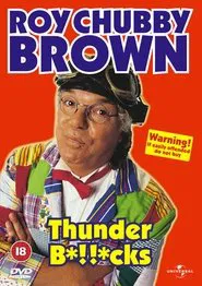 Roy Chubby Brown: Thunder B*!!*cks movie poster