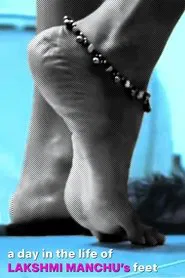 A Day in the Life of Lakshmi Manchu’s Feet movie poster