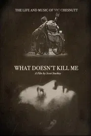 What Doesn’t Kill Me: The Life and Music of Vic Chesnutt movie poster