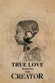 True Love: Making The Creator movie poster