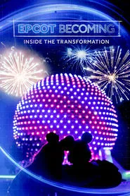 EPCOT Becoming: Inside the Transformation movie poster
