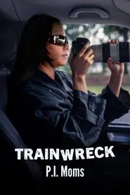 Trainwreck: P.I. Moms movie poster