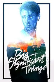 Big Significant Things movie poster
