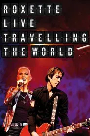 Roxette : Live Travelling the World movie poster