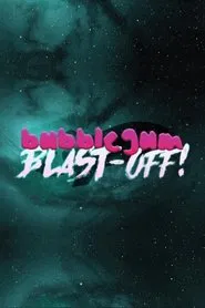 Bubblegum Blast-Off! movie poster