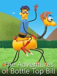 The Adventures of Bottle Top Bill tv show poster