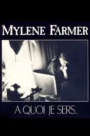 Mylène Farmer: A quoi je sers movie poster