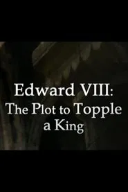 Edward VIII: The Plot to Topple a King movie poster