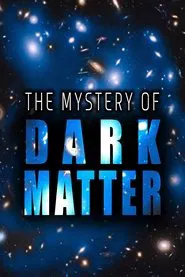 The Mystery of Dark Matter movie poster