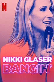 Nikki Glaser: Bangin' movie poster