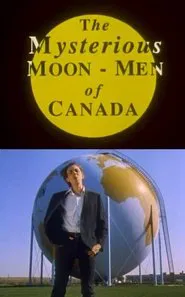 The Mysterious Moon-Men of Canada movie poster