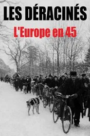 Les déracinés - L'Europe en 45 movie poster