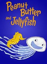 Peanut Butter and Jellyfish movie poster