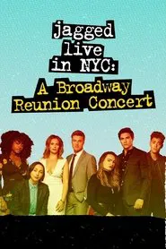 Jagged Live In NYC: A Broadway Reunion Concert movie poster