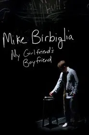 Mike Birbiglia: My Girlfriend's Boyfriend movie poster