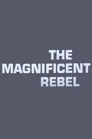 The Magnificent Rebel movie poster