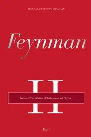 The Character of Physical Law - Lecture 2: The Relation of Mathematics and Physics movie poster
