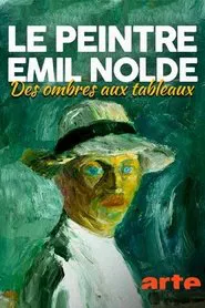 Le peintre Emil Nolde, Des ombres aux tableaux movie poster