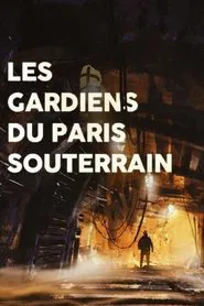 Les gardiens du Paris souterrain movie poster