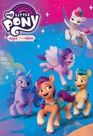 My Little Pony: Make Your Mark tv show poster