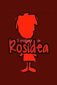 O Programa da Rosidea tv show poster