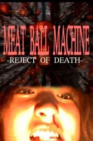 Meatball Machine: Reject of Death movie poster