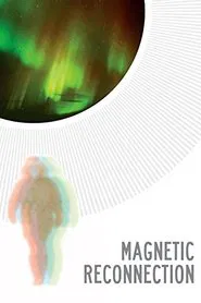 Magnetic Reconnection movie poster