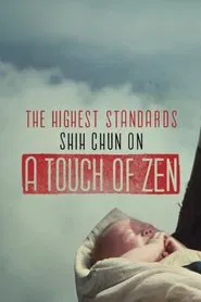 Poster do filme The Highest Standards — Shih Chun on A Touch of Zen