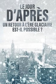 Poster do filme Le jour d'après : Un retour à l'ère glaciaire est-il possible ?