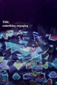 Title, Something Engaging movie poster