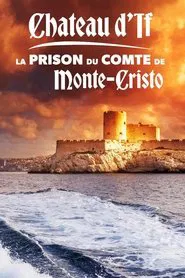 Château d'If : La Prison du comte de Monte-Cristo movie poster