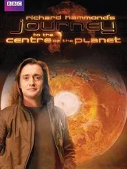 Richard Hammond's Journey to the Centre of the Planet tv show poster
