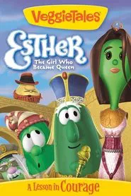 VeggieTales: Esther, The Girl Who Became Queen movie poster